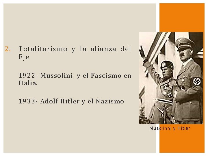 2. T otalitarismo y la alianza del Eje 1922 - Mussolini y el Fascismo