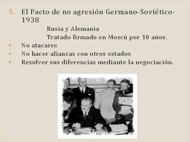 5. El Pacto de no agresión Germano-Soviético 1938 • • • Rusia y Alemania