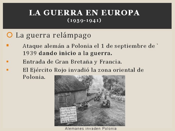 LA GUERRA EN EUROPA (1 939 -1941) La guerra relámpago § § § Ataque