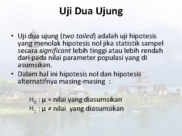 Uji Dua Ujung • Uji dua ujung (two tailed) adalah uji hipotesis yang menolak