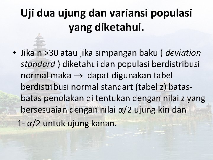 Uji dua ujung dan variansi populasi yang diketahui. • Jika n >30 atau jika