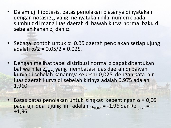  • Dalam uji hipotesis, batas penolakan biasanya dinyatakan dengan notasi zα, yang menyatakan