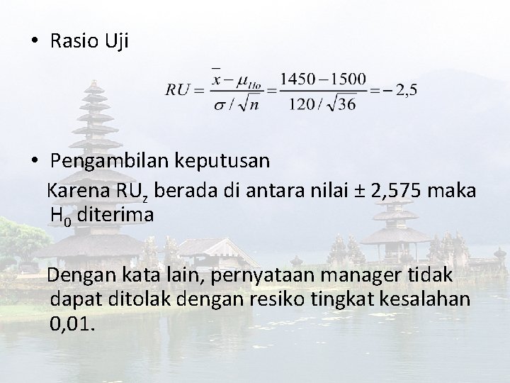  • Rasio Uji • Pengambilan keputusan Karena RUz berada di antara nilai ±