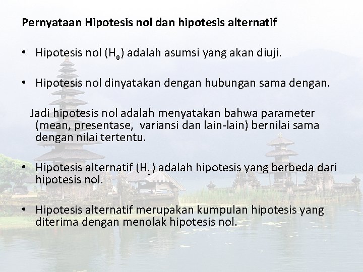 Pernyataan Hipotesis nol dan hipotesis alternatif • Hipotesis nol (H 0) adalah asumsi yang