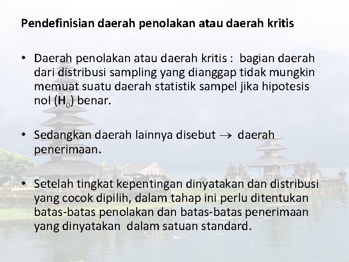 Pendefinisian daerah penolakan atau daerah kritis • Daerah penolakan atau daerah kritis : bagian