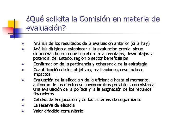 ¿Qué solicita la Comisión en materia de evaluación? • • Análisis de los resultados ¿Qué solicita la Comisión en materia de evaluación? • • Análisis de los resultados
