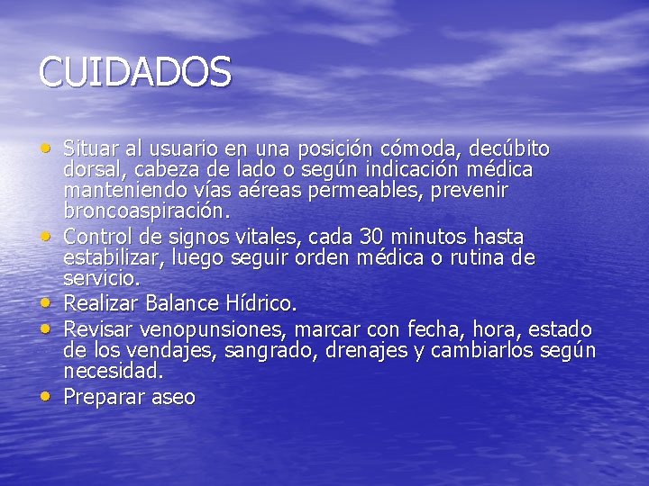 CUIDADOS • Situar al usuario en una posición cómoda, decúbito • • dorsal, cabeza