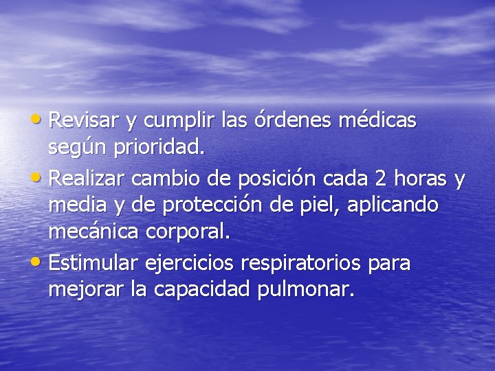  • Revisar y cumplir las órdenes médicas según prioridad. • Realizar cambio de