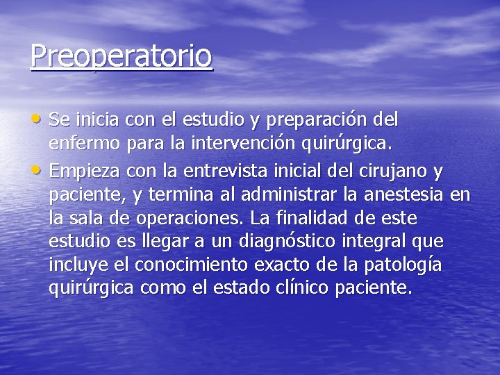 Preoperatorio • Se inicia con el estudio y preparación del • enfermo para la
