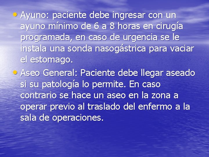  • Ayuno: paciente debe ingresar con un ayuno mínimo de 6 a 8