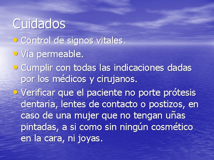 Cuidados • Control de signos vitales. • Vía permeable. • Cumplir con todas las