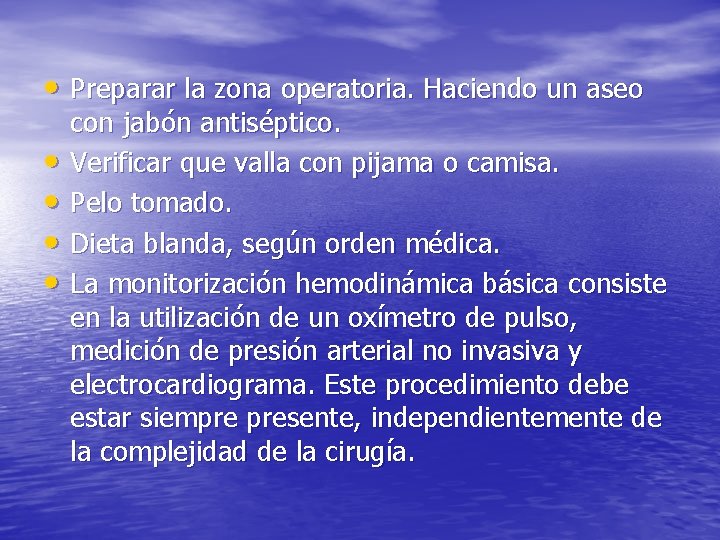  • Preparar la zona operatoria. Haciendo un aseo • • con jabón antiséptico.