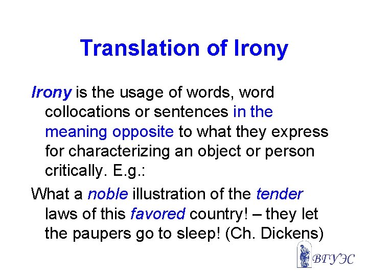 Translation of Irony is the usage of words, word collocations or sentences in the