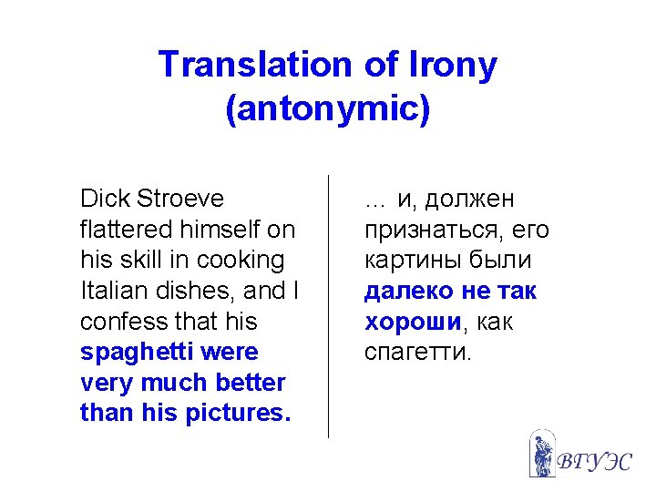 Translation of Irony (antonymic) Dick Stroeve flattered himself on his skill in cooking Italian