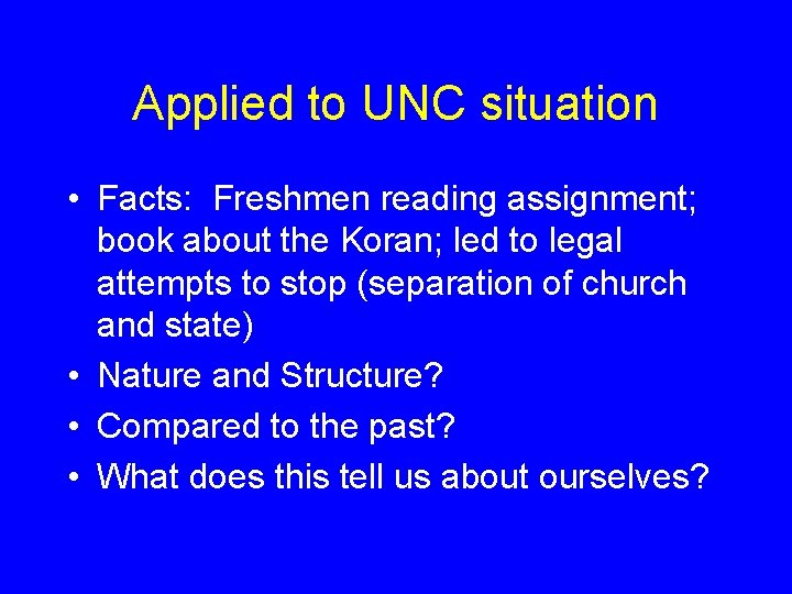 Applied to UNC situation • Facts: Freshmen reading assignment; book about the Koran; led
