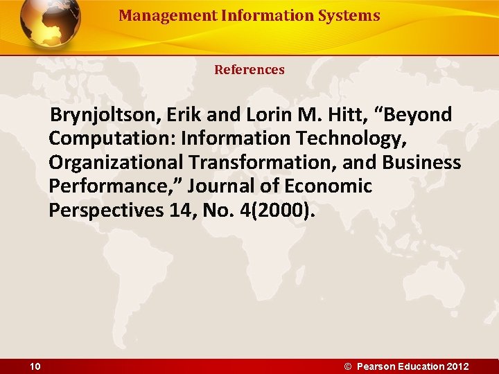 Management Information Systems References Brynjoltson, Erik and Lorin M. Hitt, “Beyond Computation: Information Technology,