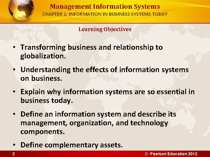 Management Information Systems CHAPTER 1: INFORMATION IN BUSINESS SYSTEMS TODAY Learning Objectives • Transforming