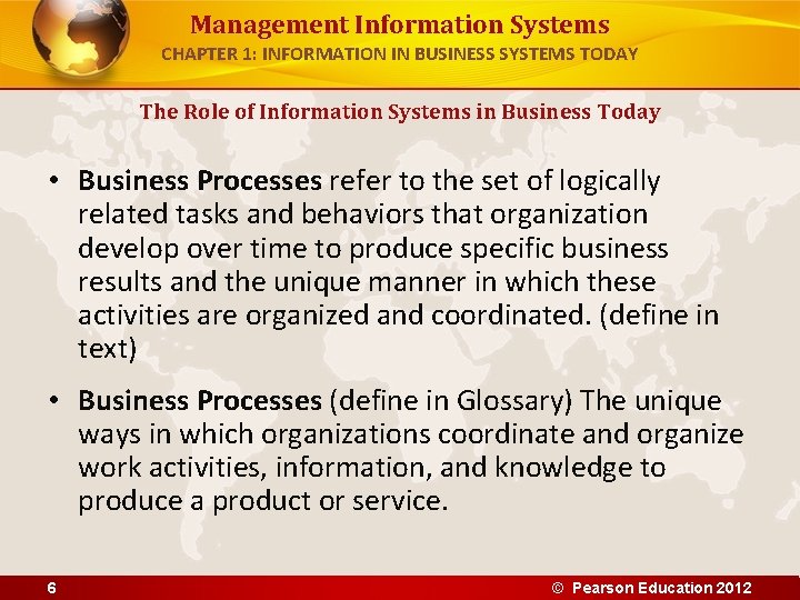 Management Information Systems CHAPTER 1: INFORMATION IN BUSINESS SYSTEMS TODAY The Role of Information