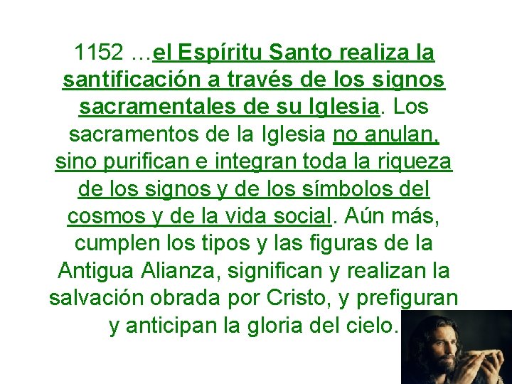 1152 …el Espíritu Santo realiza la santificación a través de los signos sacramentales de