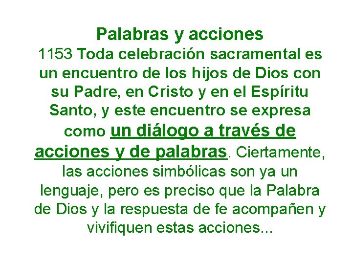 Palabras y acciones 1153 Toda celebración sacramental es un encuentro de los hijos de