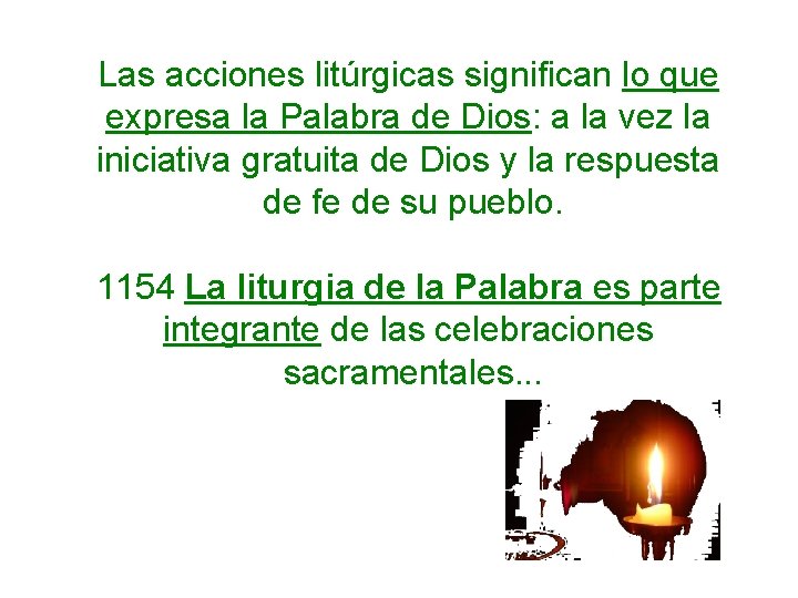 Las acciones litúrgicas significan lo que expresa la Palabra de Dios: a la vez