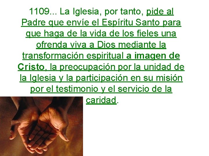 1109. . . La Iglesia, por tanto, pide al Padre que envíe el Espíritu