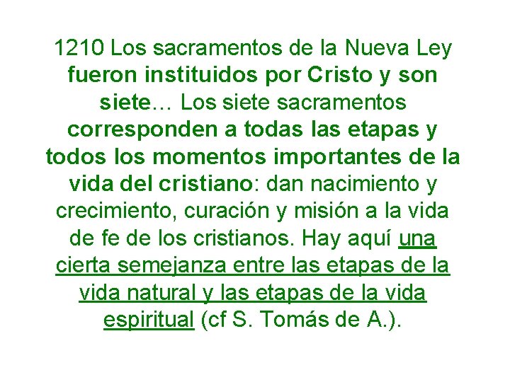 1210 Los sacramentos de la Nueva Ley fueron instituidos por Cristo y son siete…