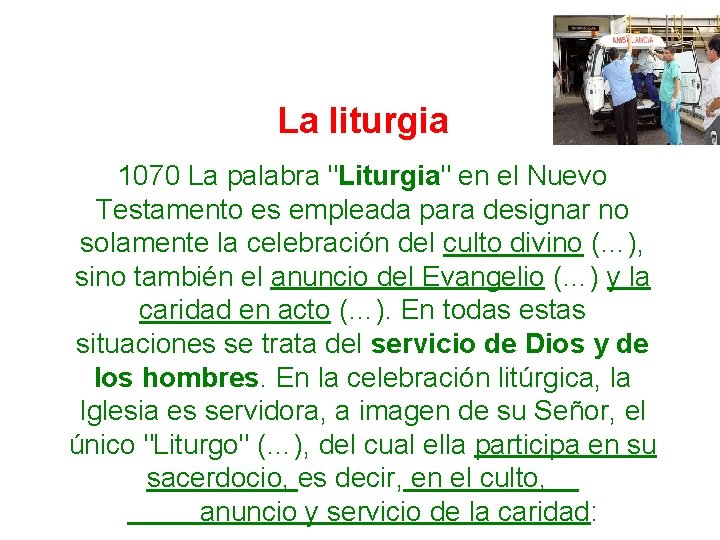 La liturgia 1070 La palabra "Liturgia" en el Nuevo Testamento es empleada para designar