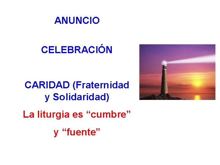 ANUNCIO CELEBRACIÓN CARIDAD (Fraternidad y Solidaridad) La liturgia es “cumbre” y “fuente” 
