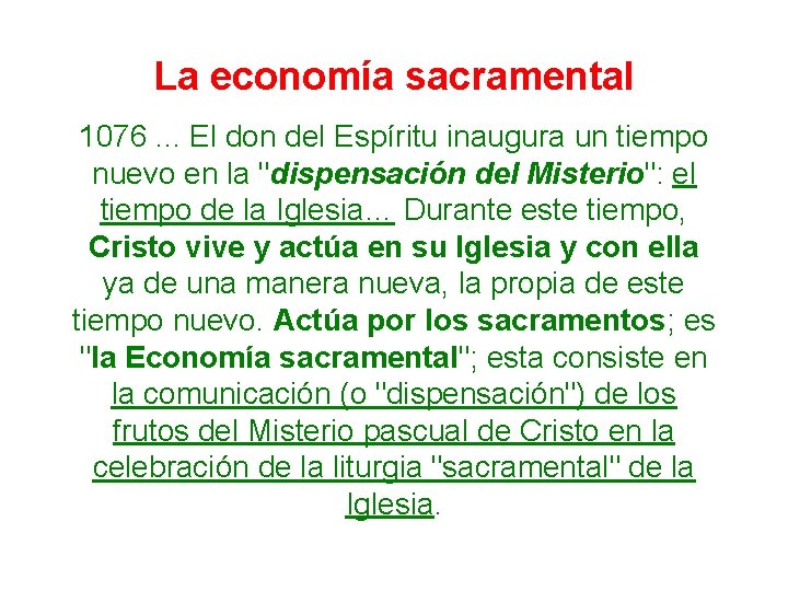 La economía sacramental 1076. . . El don del Espíritu inaugura un tiempo nuevo