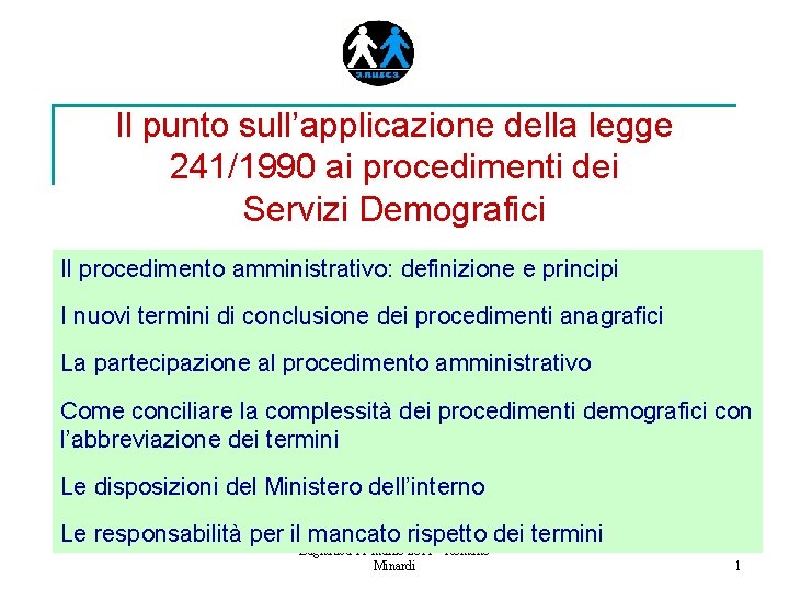Il punto sull’applicazione della legge 241/1990 ai procedimenti dei Servizi Demografici Il procedimento amministrativo: