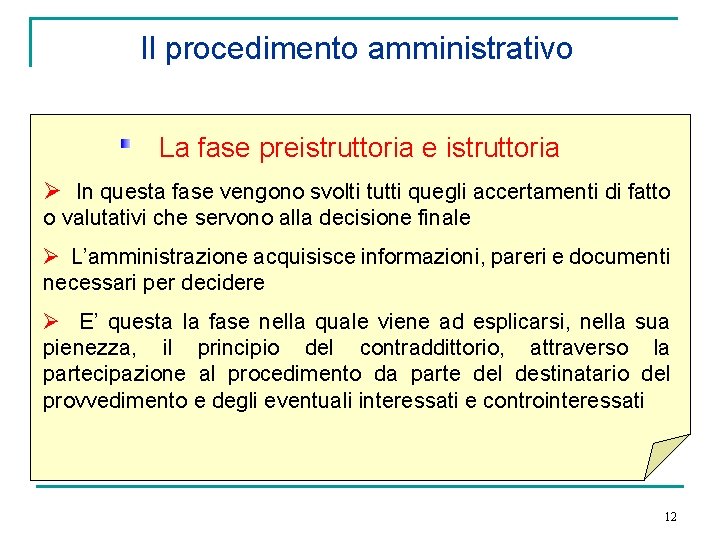 Il procedimento amministrativo La fase preistruttoria e istruttoria Ø In questa fase vengono svolti