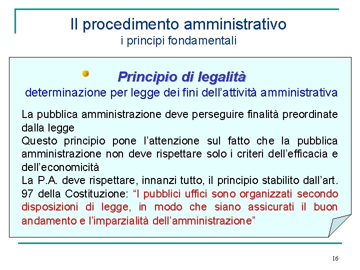 Il procedimento amministrativo i principi fondamentali Principio di legalità determinazione per legge dei fini