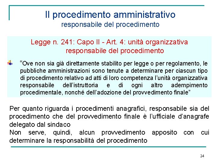 Il procedimento amministrativo responsabile del procedimento Legge n. 241: Capo II - Art. 4: