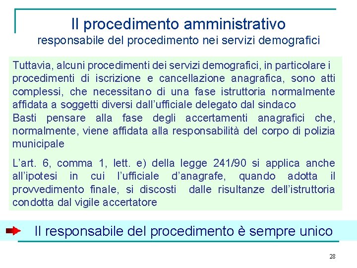 Il procedimento amministrativo responsabile del procedimento nei servizi demografici Tuttavia, alcuni procedimenti dei servizi