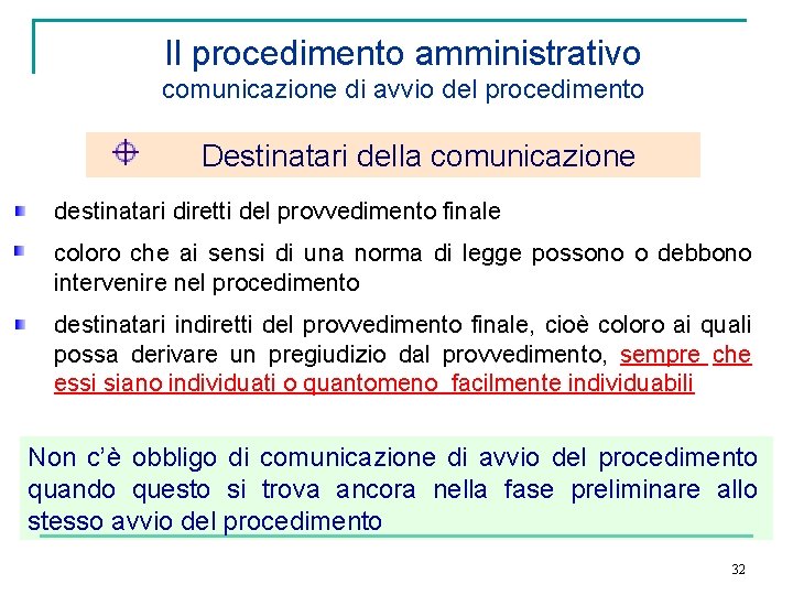 Il procedimento amministrativo comunicazione di avvio del procedimento Destinatari della comunicazione destinatari diretti del