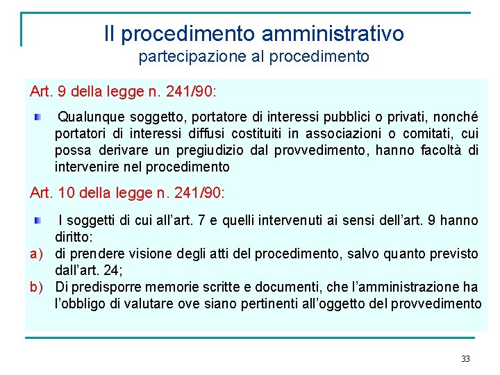 Il procedimento amministrativo partecipazione al procedimento Art. 9 della legge n. 241/90: Qualunque soggetto,