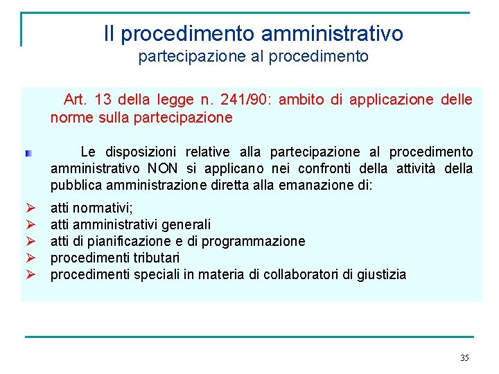 Il procedimento amministrativo partecipazione al procedimento Art. 13 della legge n. 241/90: ambito di