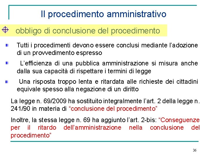 Il procedimento amministrativo obbligo di conclusione del procedimento Tutti i procedimenti devono essere conclusi