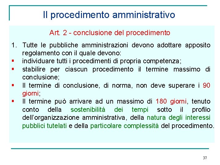 Il procedimento amministrativo Art. 2 - conclusione del procedimento 1. Tutte le pubbliche amministrazioni