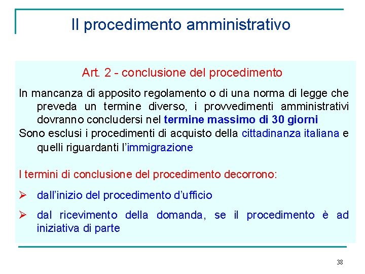 Il procedimento amministrativo Art. 2 - conclusione del procedimento In mancanza di apposito regolamento