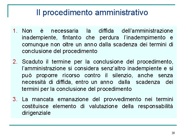 Il procedimento amministrativo 1. Non è necessaria la diffida dell’amministrazione inadempiente, fintanto che perdura