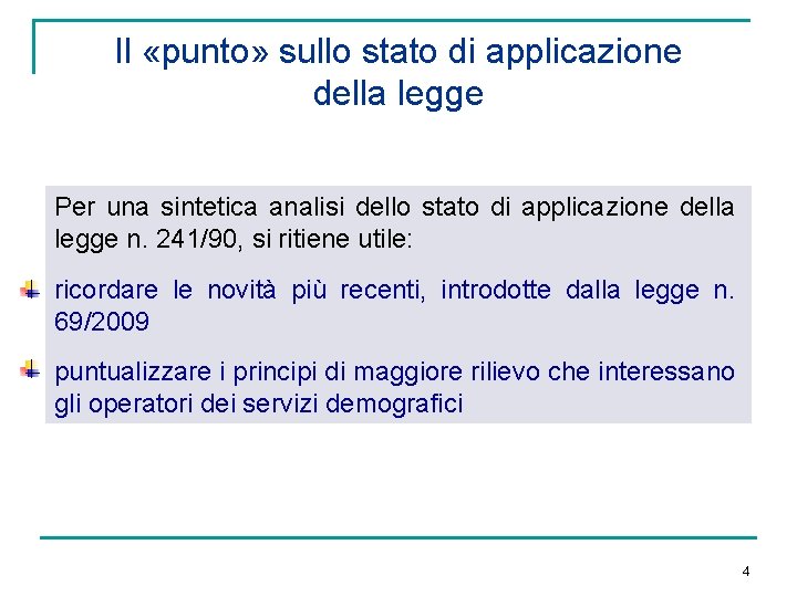 Il «punto» sullo stato di applicazione della legge Per una sintetica analisi dello stato