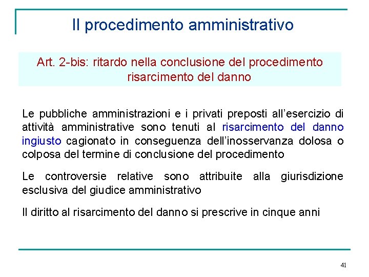 Il procedimento amministrativo Art. 2 -bis: ritardo nella conclusione del procedimento risarcimento del danno