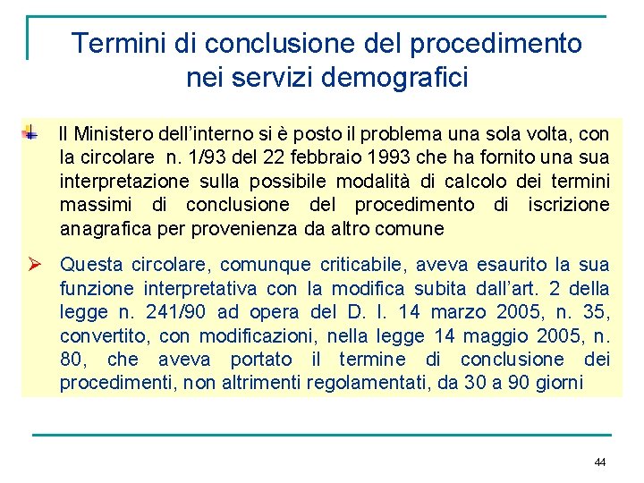 Termini di conclusione del procedimento nei servizi demografici Il Ministero dell’interno si è posto