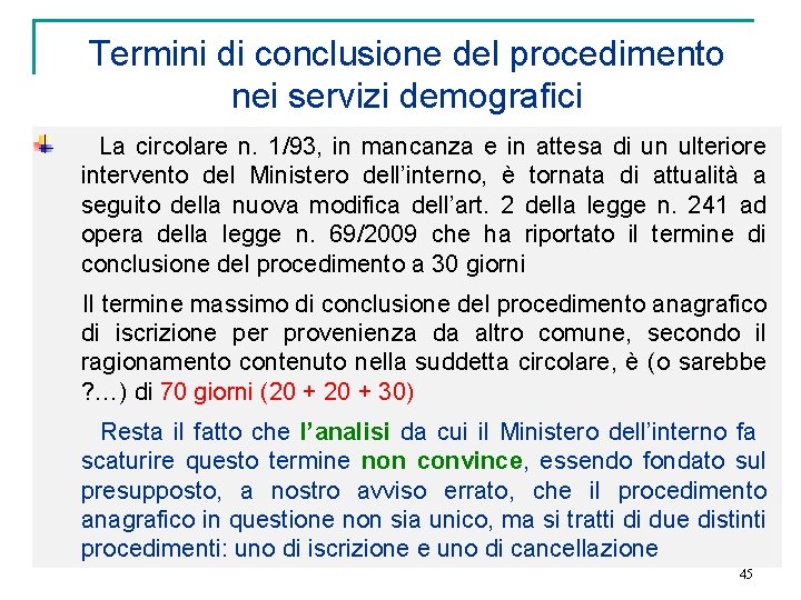Termini di conclusione del procedimento nei servizi demografici La circolare n. 1/93, in mancanza