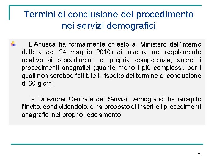Termini di conclusione del procedimento nei servizi demografici L’Anusca ha formalmente chiesto al Ministero