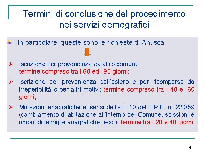 Termini di conclusione del procedimento nei servizi demografici In particolare, queste sono le richieste
