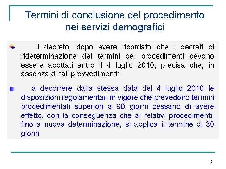 Termini di conclusione del procedimento nei servizi demografici Il decreto, dopo avere ricordato che