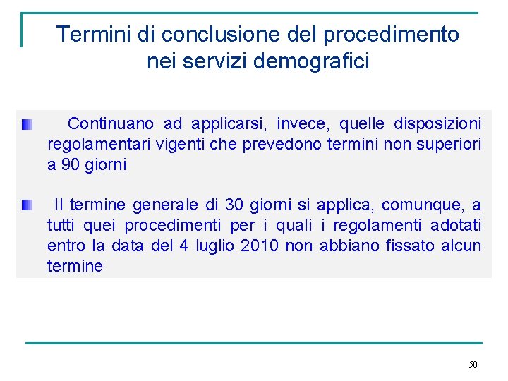 Termini di conclusione del procedimento nei servizi demografici Continuano ad applicarsi, invece, quelle disposizioni